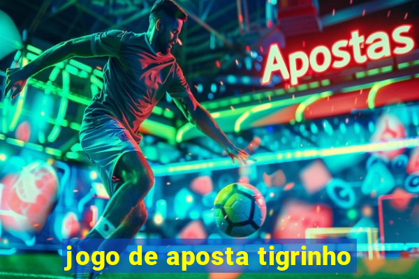 jogo de aposta tigrinho